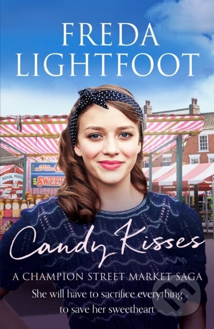 Kniha: Candy Kisses (Freda Lightfoot). Canelo, 2022 Kniha: Candy Kisses (Freda Lightfoot). Canelo, 2022