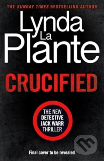 Kniha: Crucified (Lynda La Plante). Zaffre, 2025 Kniha: Crucified (Lynda La Plante). Zaffre, 2025