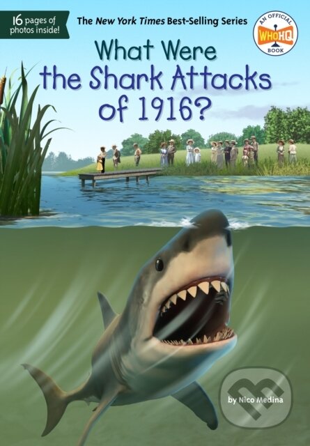 Kniha: What Were the Shark Attacks of 1916? (Nico Medina a Who HQ). , 2024 Kniha: What Were the Shark Attacks of 1916? (Nico Medina a Who HQ). , 2024