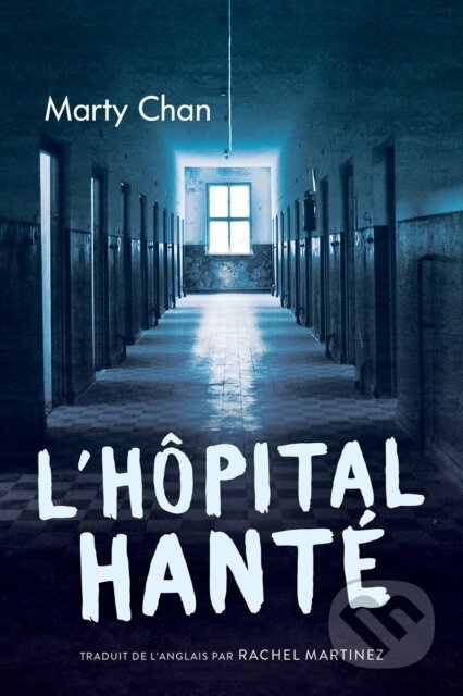 Kniha: L’hôpital hanté (Marty Chan). , 2024 Kniha: L’hôpital hanté (Marty Chan). , 2024