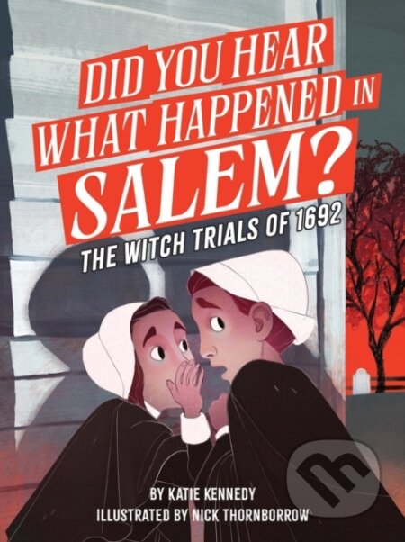 Kniha: Did You Hear What Happened in Salem? (Katie Kennedy). Workman Publishing, 2025 Kniha: Did You Hear What Happened in Salem? (Katie Kennedy). Workman Publishing, 2025