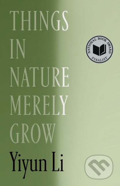 Kniha: Things in Nature Merely Grow (Yiyun Li). Farrar, Straus and Giroux, 2025 Kniha: Things in Nature Merely Grow (Yiyun Li). Farrar, Straus and Giroux, 2025