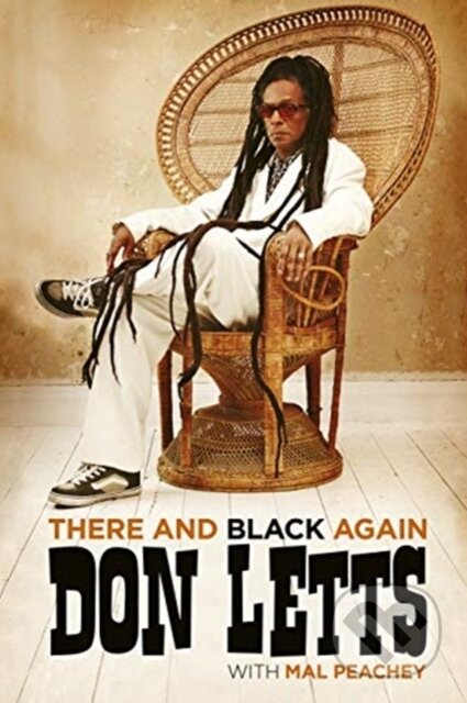 Kniha: There and Black Again (Don Letts a Mal Peachey). Omnibus Press, 2021 Kniha: There and Black Again (Don Letts a Mal Peachey). Omnibus Press, 2021
