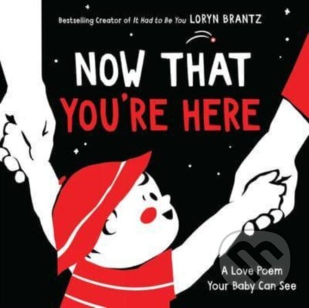 Kniha: Now That You're Here (Loryn Brantz). HarperCollins, 2023 Kniha: Now That You're Here (Loryn Brantz). HarperCollins, 2023
