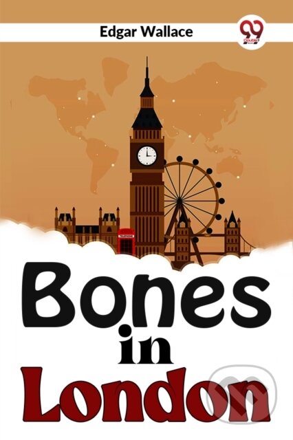 Kniha: Bones In London (Edgar Wallace). Double 9 Books LLP, 2023 Kniha: Bones In London (Edgar Wallace). Double 9 Books LLP, 2023