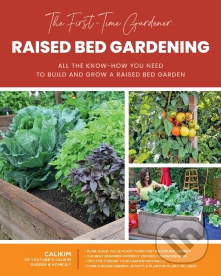Kniha: The First-Time Gardener: Raised Bed Gardening (Calikim). Cool Springs, 2022 Kniha: The First-Time Gardener: Raised Bed Gardening (Calikim). Cool Springs, 2022