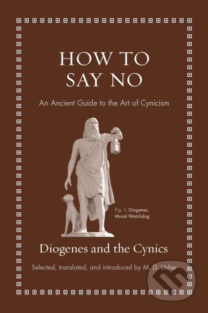 Kniha: How to Say No – An Ancient Guide to the Art of Cynicism (Diogenes). Princeton University Press, 2022 Kniha: How to Say No – An Ancient Guide to the Art of Cynicism (Diogenes). Princeton University Press, 2022