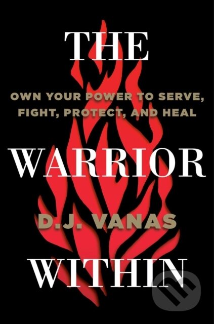Kniha: The Warrior Within (D.J. Vanas). Portfolio, 2022 Kniha: The Warrior Within (D.J. Vanas). Portfolio, 2022