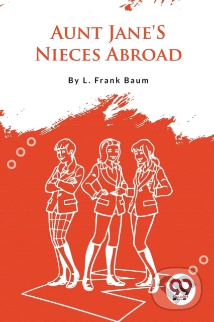 Kniha: Aunt Jane'S Nieces Abroad (L. Frank Baum). , 2023 Kniha: Aunt Jane'S Nieces Abroad (L. Frank Baum). , 2023