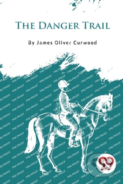 Kniha: The Danger Trail (James Oliver Curwood). , 2023 Kniha: The Danger Trail (James Oliver Curwood). , 2023
