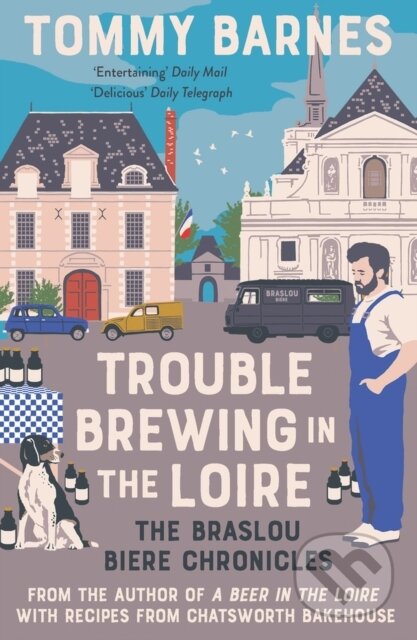 Kniha: Trouble Brewing in the Loire (Tommy Barnes). Muswell, 2022 Kniha: Trouble Brewing in the Loire (Tommy Barnes). Muswell, 2022