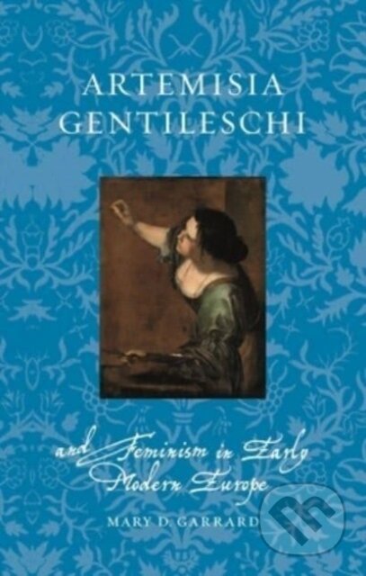 Kniha: Artemisia Gentileschi and Feminism in Early Modern Europe (Mary D. Garrard). Reaktion Books, 2023 Kniha: Artemisia Gentileschi and Feminism in Early Modern Europe (Mary D. Garrard). Reaktion Books, 2023
