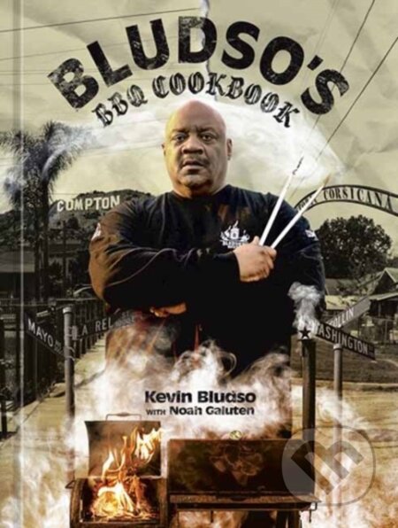 Kniha: Bludso's BBQ Cookbook (Kevin Bludso a Noah Galuten). Ten speed, 2022 Kniha: Bludso's BBQ Cookbook (Kevin Bludso a Noah Galuten). Ten speed, 2022