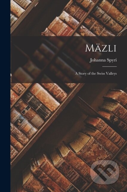Kniha: Mazli (Johanna Spyri). Legare Street Press, 2022 Kniha: Mazli (Johanna Spyri). Legare Street Press, 2022