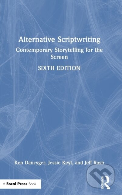 Kniha: Alternative Scriptwriting (Jeff Rush, Ken Dancyger a Jessie Keyt). Routledge, 2023 Kniha: Alternative Scriptwriting (Jeff Rush, Ken Dancyger a Jessie Keyt). Routledge, 2023
