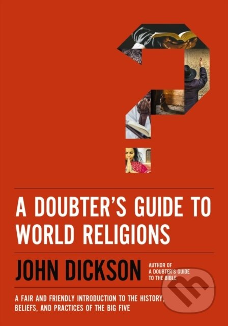 Kniha: A Doubter's Guide to World Religions (Dickson John). Zondervan, 2022 Kniha: A Doubter's Guide to World Religions (Dickson John). Zondervan, 2022