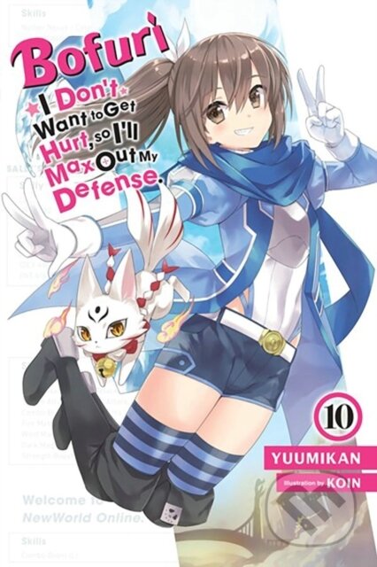 Kniha: Bofuri: I Don't Want to Get Hurt, so I'll Max Out My Defense., Vol. 10 (light novel) (Andrew Cunningham, Yuumikan Yuumikan a KOIN KOIN). Yen Press, 2023 Kniha: Bofuri: I Don't Want to Get Hurt, so I'll Max Out My Defense., Vol. 10 (light novel) (Andrew Cunningham, Yuumikan Yuumikan a KOIN KOIN). Yen Press, 2023