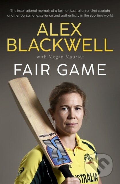 Kniha: Fair Game (Alex Blackwell a Megan Maurice). Hachette Australia, 2022 Kniha: Fair Game (Alex Blackwell a Megan Maurice). Hachette Australia, 2022