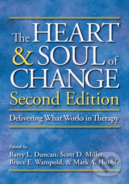 Kniha: The Heart and Soul of Change (Barry L. Duncan, Scott D. Miller, Mark A. Hubble a Bruce E. Wampold). American Psychological Association, 2022 Kniha: The Heart and Soul of Change (Barry L. Duncan, Scott D. Miller, Mark A. Hubble a Bruce E. Wampold). American Psychological Association, 2022