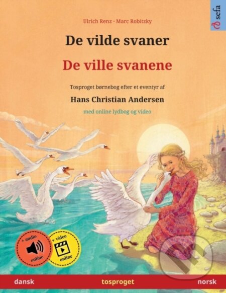 Kniha: De vilde svaner - De ville svanene (dansk - norsk) (Ulrich Renz). , 2023 Kniha: De vilde svaner - De ville svanene (dansk - norsk) (Ulrich Renz). , 2023