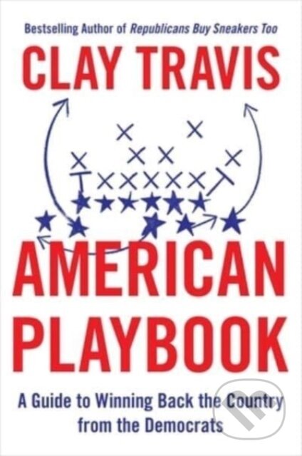 Kniha: American Playbook (Clay Travis). Threshold Editions, 2023 Kniha: American Playbook (Clay Travis). Threshold Editions, 2023