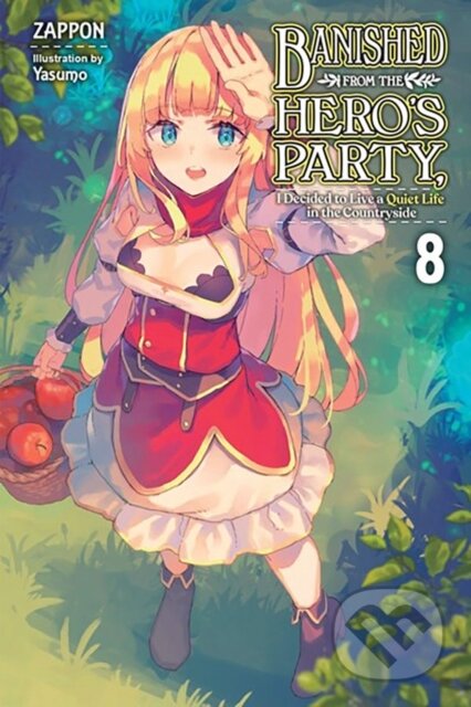 Kniha: Banished from the Hero's Party, I Decided to Live a Quiet Life in the Countryside, Vol. 8 (light novel) (Dale DeLucia, Zappon Zappon a Yasumo Zappon). Yen Press, 2023 Kniha: Banished from the Hero's Party, I Decided to Live a Quiet Life in the Countryside, Vol. 8 (light novel) (Dale DeLucia, Zappon Zappon a Yasumo Zappon). Yen Press, 2023