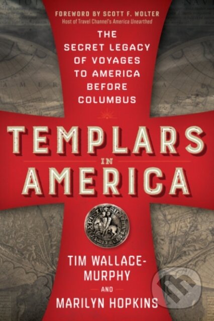 Kniha: Templars in America (Marilyn Hopkins a Tim Wallace-Murphy). New Page Books, 2023 Kniha: Templars in America (Marilyn Hopkins a Tim Wallace-Murphy). New Page Books, 2023