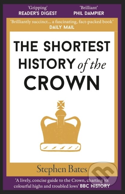 Kniha: The Shortest History of the Crown (Stephen Bates). Old Street Publishing, 2023 Kniha: The Shortest History of the Crown (Stephen Bates). Old Street Publishing, 2023