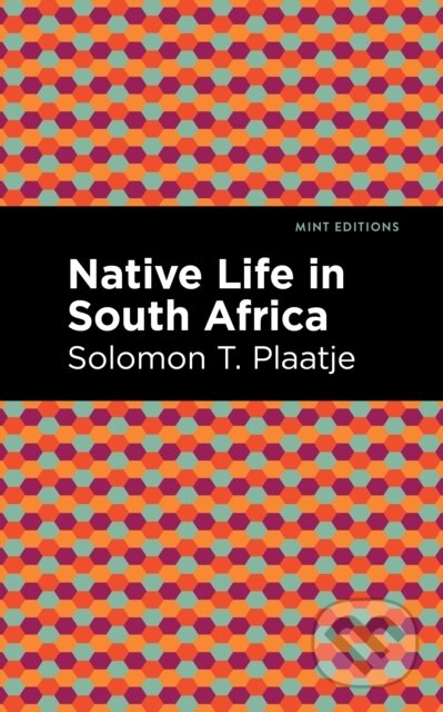 Kniha: Native Life in South Africa (Solomon T. Plaatje). West Margin Press, 2022 Kniha: Native Life in South Africa (Solomon T. Plaatje). West Margin Press, 2022