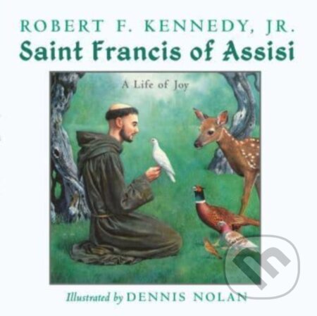 Kniha: Saint Francis of Assisi (Robert F. Kennedy Jr.). Sky Pony, 2023 Kniha: Saint Francis of Assisi (Robert F. Kennedy Jr.). Sky Pony, 2023