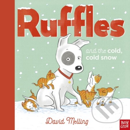 Kniha: Ruffles and the Cold, Cold Snow (David Melling). Nosy Crow, 2023 Kniha: Ruffles and the Cold, Cold Snow (David Melling). Nosy Crow, 2023