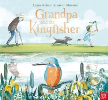 Kniha: Grandpa and the Kingfisher (Anna Wilson). Nosy Crow, 2023 Kniha: Grandpa and the Kingfisher (Anna Wilson). Nosy Crow, 2023
