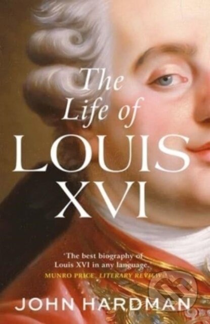 Kniha: The Life of Louis XVI (John Hardman). Yale University Press, 2023 Kniha: The Life of Louis XVI (John Hardman). Yale University Press, 2023