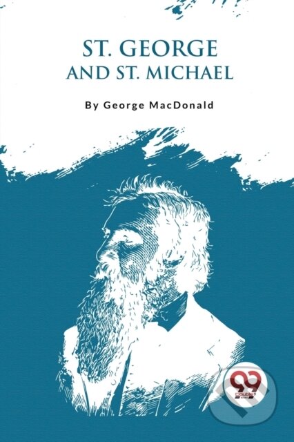 Kniha: St. George And St. Michael (George Macdonald). , 2023 Kniha: St. George And St. Michael (George Macdonald). , 2023