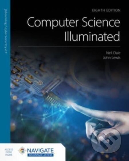 Kniha: Computer Science Illuminated with Navigate Advantage Access (John Lewis a Nell Dale). Jones and Bartlett, 2023 Kniha: Computer Science Illuminated with Navigate Advantage Access (John Lewis a Nell Dale). Jones and Bartlett, 2023