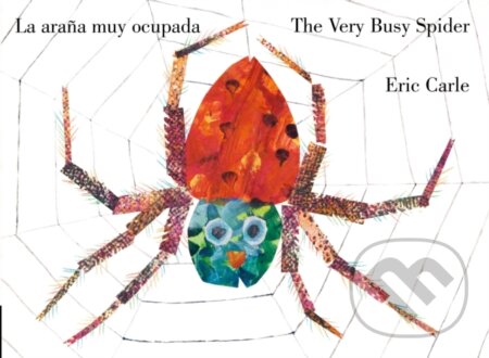 Kniha: The Very Busy Spider/La araña muy ocupada (Bilingual English-Spanish Edition) (Carle Eric). , 2023 Kniha: The Very Busy Spider/La araña muy ocupada (Bilingual English-Spanish Edition) (Carle Eric). , 2023