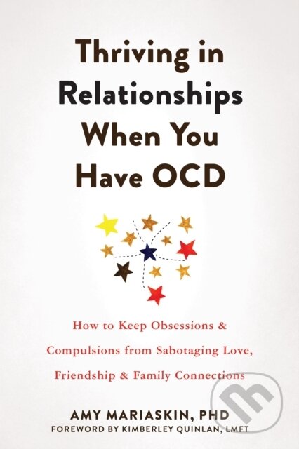 Kniha: Thriving in Relationships When You Have OCD (Amy Mariaskin). New Harbinger Publications, 2023 Kniha: Thriving in Relationships When You Have OCD (Amy Mariaskin). New Harbinger Publications, 2023