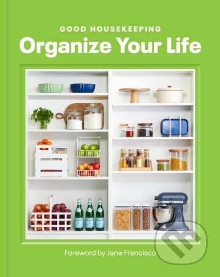 Kniha: Good Housekeeping Organize Your Life (Good Housekeeping). Hearst Home, 2024 Kniha: Good Housekeeping Organize Your Life (Good Housekeeping). Hearst Home, 2024