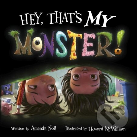 Kniha: Hey, That's MY Monster! (Amanda Noll). , 2024 Kniha: Hey, That's MY Monster! (Amanda Noll). , 2024