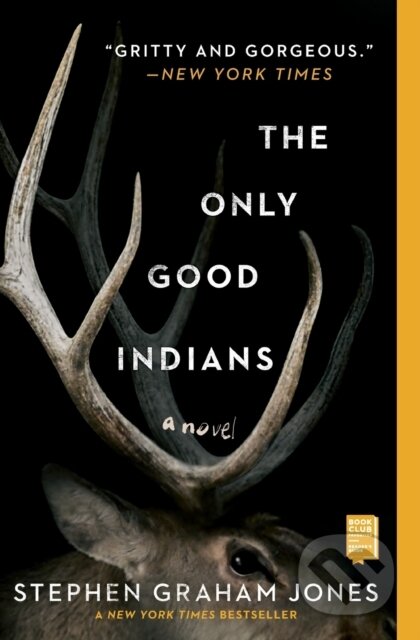 Kniha: The Only Good Indians (Jones Stephen Graham). S&S/Saga Press, 2021 Kniha: The Only Good Indians (Jones Stephen Graham). S&S/Saga Press, 2021