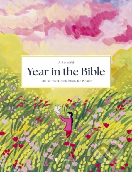 Kniha: A Beautiful Year in the Bible (Alabaster Co.). Alabaster, 2024 Kniha: A Beautiful Year in the Bible (Alabaster Co.). Alabaster, 2024