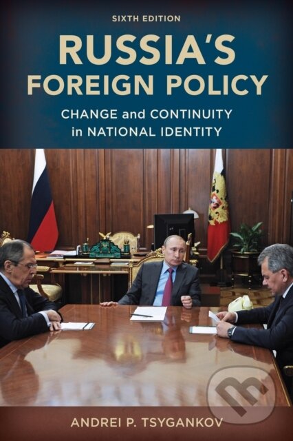 Kniha: Russia's Foreign Policy (Andrei P. Tsygankov). Rowman & Littlefield, 2022 Kniha: Russia's Foreign Policy (Andrei P. Tsygankov). Rowman & Littlefield, 2022