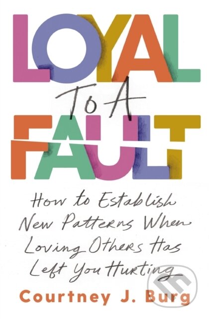Kniha: Loyal to a Fault (Courtney J. Burg). Thomas Nelson Publishers, 2024 Kniha: Loyal to a Fault (Courtney J. Burg). Thomas Nelson Publishers, 2024