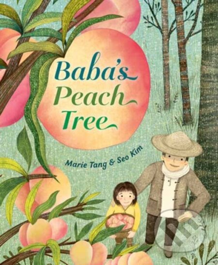Kniha: Baba's Peach Tree (Marie Tang a Seo Kim). Random House, 2024 Kniha: Baba's Peach Tree (Marie Tang a Seo Kim). Random House, 2024