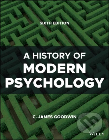 Kniha: A History of Modern Psychology, 6th Edition (C. James Goodwin). John Wiley & Sons, 2022 Kniha: A History of Modern Psychology, 6th Edition (C. James Goodwin). John Wiley & Sons, 2022