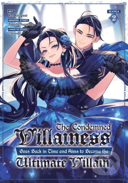 Kniha: The Condemned Villainess Goes Back in Time and Aims to Become the Ultimate Villain (Manga) Vol. 2 (Bakufu Narayama). Seven Seas, 2024 Kniha: The Condemned Villainess Goes Back in Time and Aims to Become the Ultimate Villain (Manga) Vol. 2 (Bakufu Narayama). Seven Seas, 2024