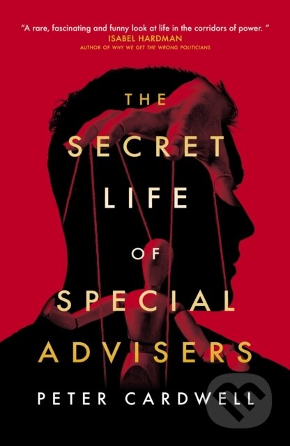 Kniha: The Secret Life of Special Advisers (Peter Cardwell). Biteback, 2022 Kniha: The Secret Life of Special Advisers (Peter Cardwell). Biteback, 2022