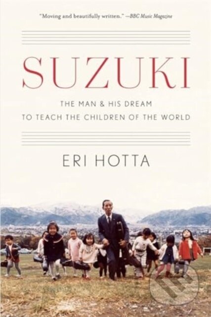 Kniha: Suzuki – The Man and His Dream to Teach the Children of the World (Eri Hotta). Harvard University Press, 2024 Kniha: Suzuki – The Man and His Dream to Teach the Children of the World (Eri Hotta). Harvard University Press, 2024