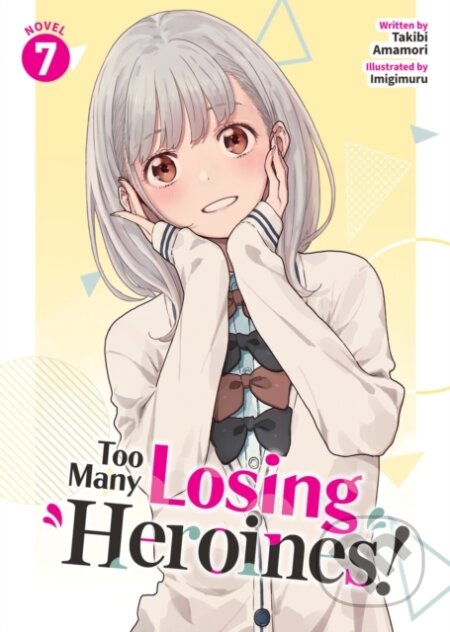 Kniha: Too Many Losing Heroines! (Light Novel) Vol. 7 (Takibi Amamori). Airship, 2026 Kniha: Too Many Losing Heroines! (Light Novel) Vol. 7 (Takibi Amamori). Airship, 2026