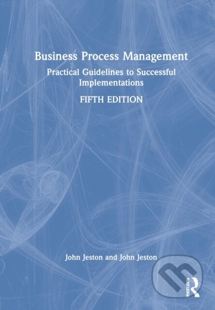 Kniha: Business Process Management (John Jeston). Routledge, 2022 Kniha: Business Process Management (John Jeston). Routledge, 2022